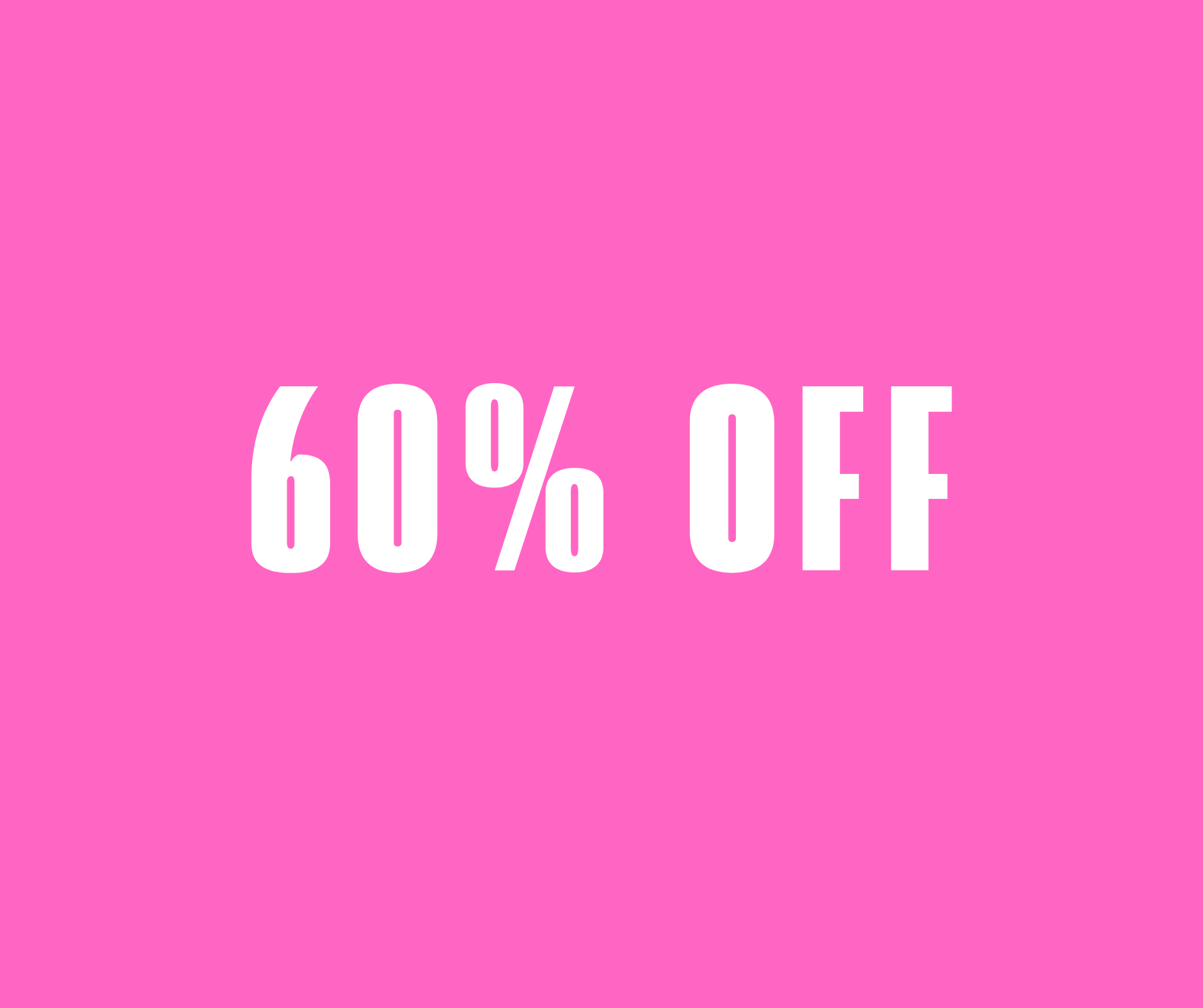 WAREHOUSE SALE: 60% OFF