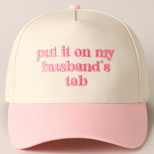 PUT IT ON MY HUSBAND'S TAB CAP